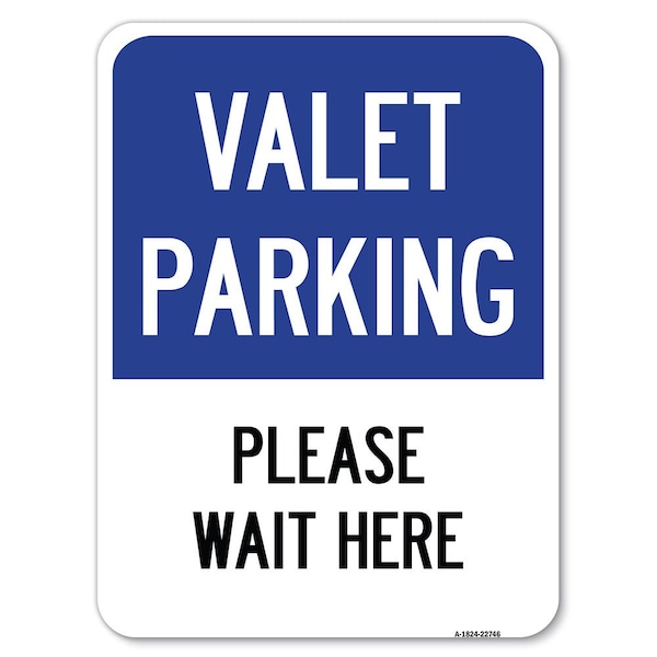 Valet Parking Please Wait Here Heavy-Gauge Aluminum Rust Proof Parking Sign, 18" x 24", A-1824-22746